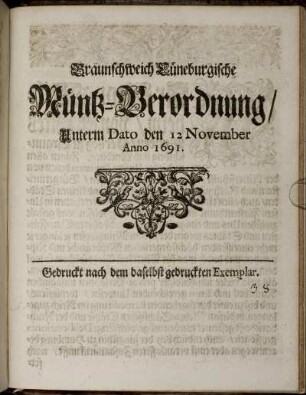 Braunschweich Lüneburgische Müntz-Verordnung/ Unterm Dato den 12 November Anno 1691