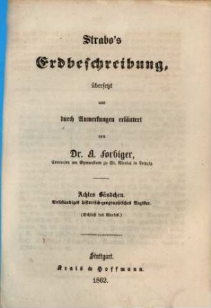 Strabo's Erdbeschreibung. 8, Vollständiges historisch-geographisches Register : Schluß des Werkes