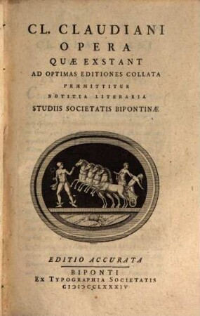 Cl. Claudiani Opera Quae Exstant : Ad Optimas Editiones Collata ; Praemittitur Notitia Literaria Studiis Societatis Bipontinae