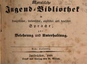 Moralische Jugend-Bibliothek : in französischer, italienischer, englischer und deutscher Sprache zur Belehrung und Unterhaltung, 1