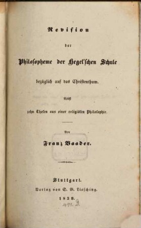 Revision der Philosopheme der Hegel'schen Schule bezüglich auf das Christenthum : nebst zehn Thesen aus einer religiösen Philososophie