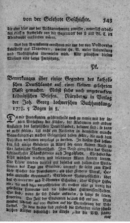 Bemerkungen über einige Gegenden des katholischen Deutschlands auf einer kleinen gelehrten Reise gemachet. - Beig.: Leibniz, G.W.: Sechs (noch ungedruckte) Briefe.