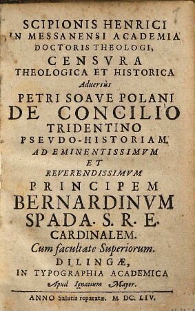 Scipionis Henrici In Messanensi Academia Doctoris Theologi, Censvra Theologica Et Historica Aduersus Petri Soave Polani De Concilio Tridentino Psevdo-Historiam ...