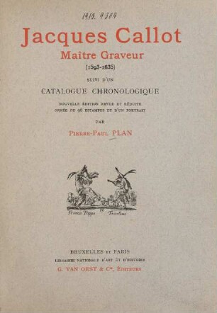 Jacques Callot, maître graveur (1593 - 1635) : suivi d'un catalogue chronologique ; ornée de 96 estampes et d'un portrait