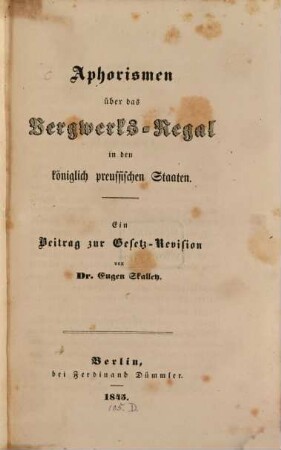 Aphorismen über das Bergwerks: Regal in den königlich preussischen Staaten : Ein Beitrag zum Gesetz-Revision