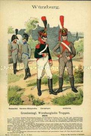 Uniformdarstellung, Trainsoldat, Soldat der Königshofener Garnison, Chevauleger und Artillerist, Großherzogtum Würzburg, 1812.