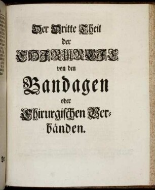Der Dritte Theil der Chirurgie. von den Bandagen oder Chirurgischen Verbänden.