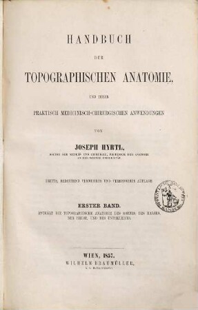 Handbuch der topographischen Anatomie in ihrer praktisch medicinisch-chirurgischen Anwendungen, 1