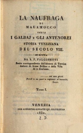 La Naufraga di Malamocco ossia i Galbai e gli Antenorei : Storia Veneziana del Secolo VIII., 1