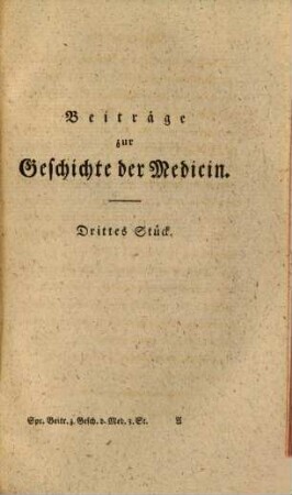 Beiträge zur Geschichte der Medicin. 3. 1796 = Bd. 1