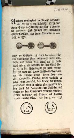Nachdeme ohnlängstens die Anzeige geschehen: wie daß sich in dem Fränkischen Creyß eine Sorte Sachsen-Hildburghausischer so genannter Conventions-Land-Münzen ... , nach denen Abdrücken de annis 1768, & 1770. ... eingeschlichen hätte, ... : Sign. den 5. Sept. 1778
