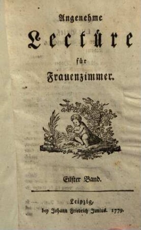 Angenehme Lectüre für Frauenzimmer. 11. (1779). - [4], 34O S.