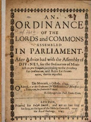 An ordinance of the Lords and Commons assembled in Parliament : After advice had with the Assembly of Divines, for the ordination of ministers pro tempore, ... Die Mercurii, 2. Oct. 1644