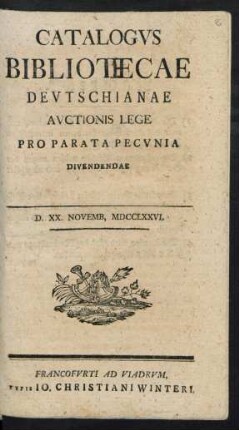 Catalogvs Bibliotecae [!] Devtschianae Avctionis Lege Pro Parata Pecvnia Dividendae : D. XX. Novemb, MDCCLXXVII