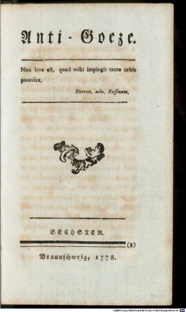 Anti-Goeze : D.i. Nothgedrungener Beyträge zu den freywilligen Beyträgen des Hrn. Past. Goezer ..., Sechster