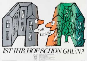 Plakat: "Ist Ihr Hof schon grün?"