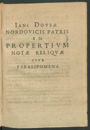 Iani Dovsæ|| Nordovicis Patris|| In|| Propertivm|| Notæ Reliqvæ|| Sive|| Paralipomena