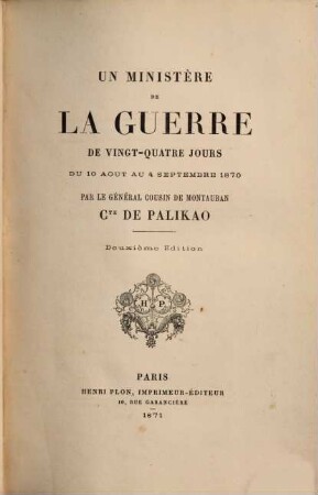 Un ministère de la guerre de vingt-quatre jours du 10 août au 4 septembre 1870 : Par le général Cousin de Montauban, Cte de Palikao
