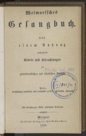 Weimarisches Gesangbuch. Nebst einem Anhang enthaltend Gebete und Betrachtungen zur gottesdienstlichen und häuslichen Andacht