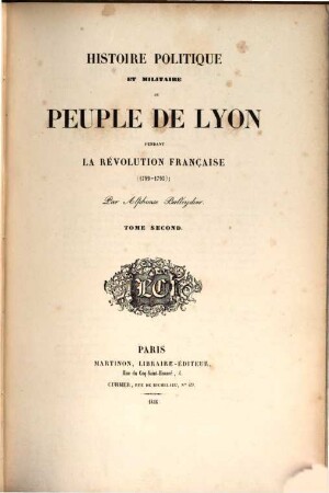 Histoire politique et militaire du peuple de Lyon pendant la revolution Française (1789 - 1795). 2