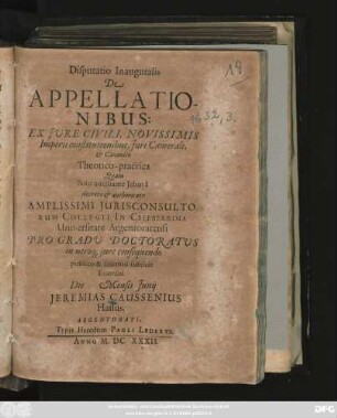 Disputatio Inauguralis De Appellationibus : Ex Iure Civili, Novissimis Imperii constitutionibus, Iure Camerali, & Canonico Theorico-practica