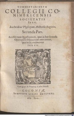 Commentariorvm Collegii Conimbricensis, Societatis Iesv, In octo libros Physicorum Aristotelis Stagiritae, ... Pars. 2
