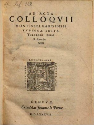 Ad Acta Colloqvii Montisbelgardensis Tvbingae Edita, Theodori Bezae Responsio