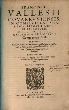 Francisci Vallesii Covarrwiensis in complutensi Academia primarii medici professoris In Aphorismos Hippocratis commentarii VII