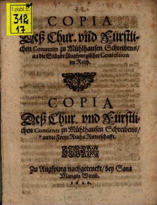 Copia Deß Chur. und Fürstlichen Convents zu Mühlhausen Schreibens, an die Ständt Augspurgischer Confession im Reich