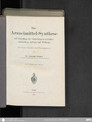 Die Arzneimittel-Synthese auf Grundlage der Beziehungen zwischen chemischen Aufbau und Wirkung : für Ärzte, Chemiker und Pharmazeuten