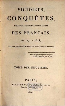 Victoires, conquêtes, désastres, revers et guerres civiles des Français de 1792 à 1815, Tome Dix-Neuvième