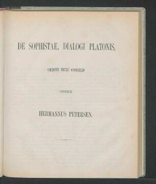 De Sophistae, dialogi Platonis, ordine nexu consilio disseruit Hermannus Petersen