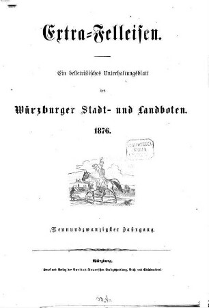 Extra-Felleisen : belletristische Beilage zum Würzburger Stadt- und Landboten, 1876 = Jg. 29