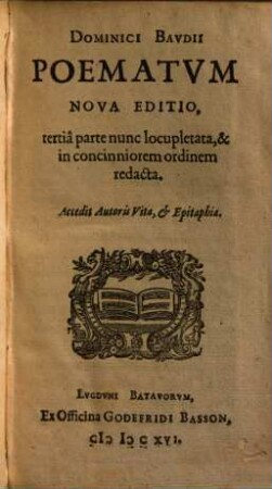 Dominici Bavdii Poematvm Nova Editio : Accedit Autoris Vita, & Epitaphia