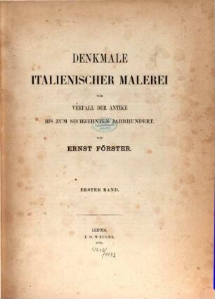 Denkmale italienischer Malerei vom Verfall der Antike bis zum sechzehnten Jahrhundert, I