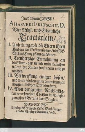 Ahasveri Fritschii, D. Vier Nützl. und Erbauliche Tractätlein