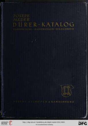 Dürer-Katalog : ein Handbuch über Albrecht Dürers Stiche, Radierungen, Holzschnitte, deren Zustände, Ausgaben und Wasserzeichen