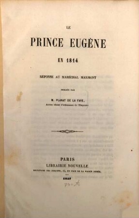 Le prince Eugène en 1814 : réponse au Maréchal Marmont