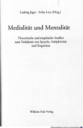 Medialität und Mentalität : theoretische und empirische Studien zum Verhältnis von Sprache, Subjektivität und Kognition