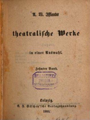 A. W. Ifflands theatralische Werke : in einer Auswahl, 10