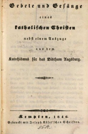 Gebete und Gesänge eines katholischen Christen : nebst einem Auszuge aus dem Katechismus für das Bisthum Augsburg
