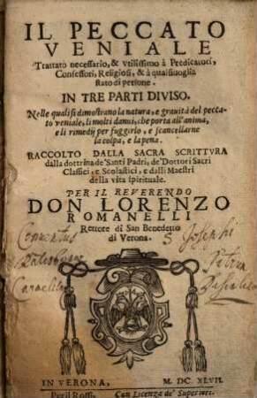 Il Peccato Veniale : Trattato necessario, & vtilissimo à Predicatori, Consessori, Religiosi, & à qualsiuoglia stato di persone. In tre parte diviso