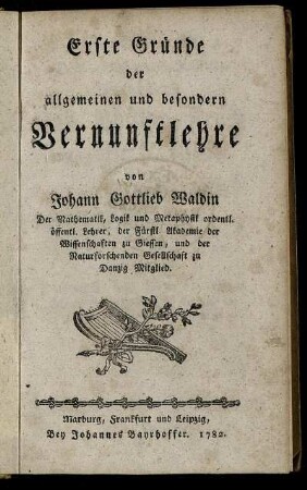 Erste Gründe der allgemeinen und besondern Vernunftlehre