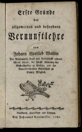 Erste Gründe der allgemeinen und besondern Vernunftlehre