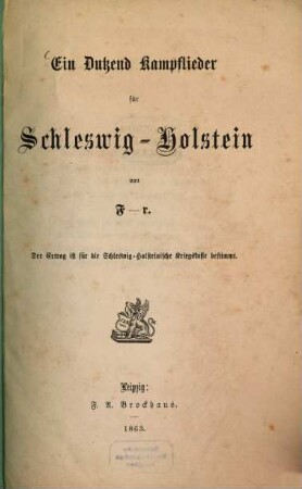 Ein Dutzend Kampflieder fur̈ Schleswig-Holstein von F-r. [- Friedrich Ruc̈kert.]