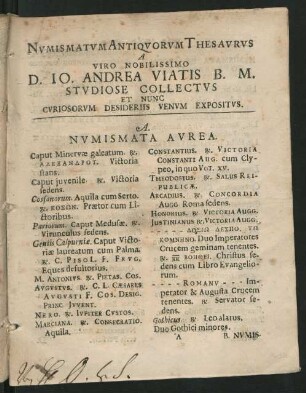 Nvmismatvm Antiqvorvm Thesavrvs : A Viro Nobilissimo D. Io. Andrea Viatis B. M. Stvdiose Collectvs Et Nvnc Cvriosorvm Desideriis Venvm Expositvs