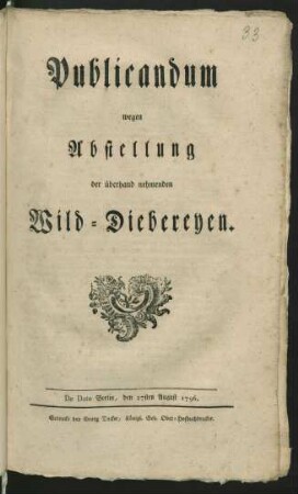 Publicandum wegen Abstellung der überhand nehmenden Wild-Diebereyen : De Dato Berlin, den 27sten August 1796