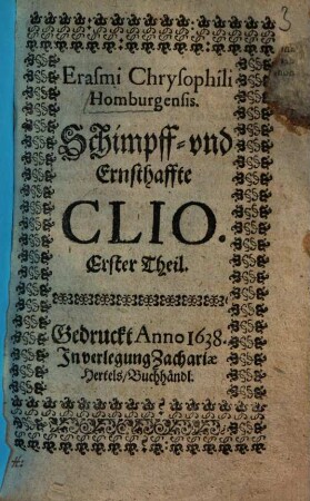 Erasmi Chrysophili Homburgensis Schimpff- und Ernsthaffte Clio, 1 (1638)