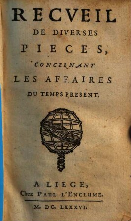 Recueil de diverses pièces concernant les affaires du temps présent