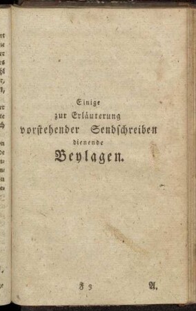 Einige zur Erläuterung vorstehender Sendschreiben dienende Beylagen.